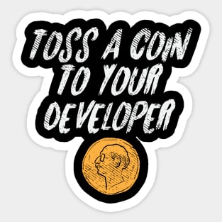 Toss A Coin To Your Developer Sticker